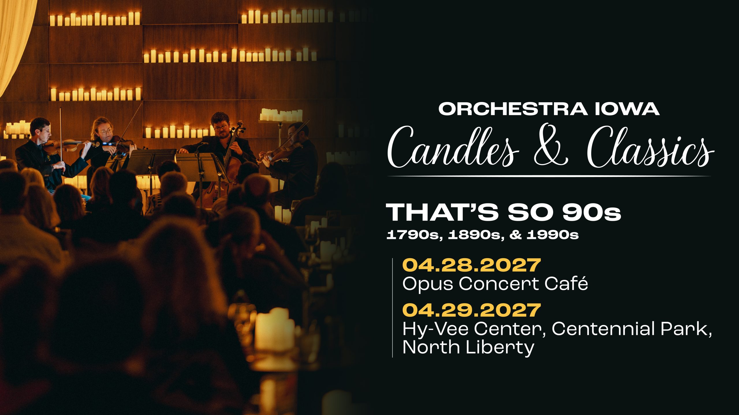 Image of the string quartet performing in the glow of hundreds of candles. Text reads Orchestra Iowa Candles & Classics: That's So 90's.