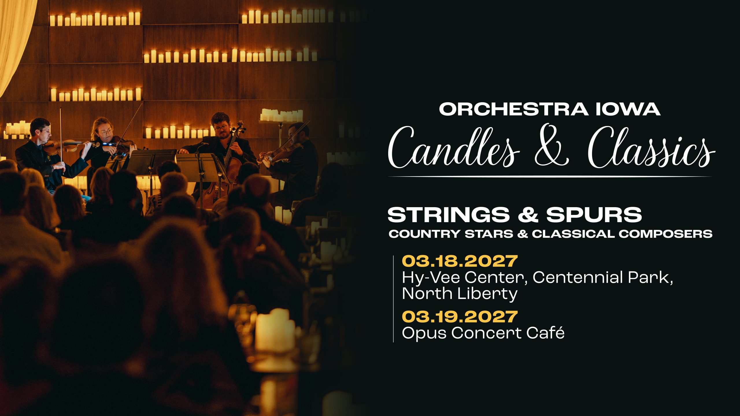 Image of the string quartet performing in the glow of hundreds of candles. Text reads Orchestra Iowa Candles & Classics: Strings & Spurs.